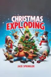 Christmas Exploding - Jack Springler