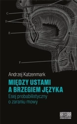 Między ustami a brzegiem języka - Andrzej Katzenmark