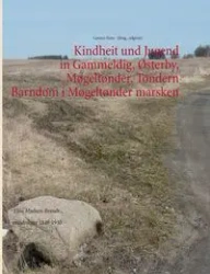 KIndheit und Jugend in Gammeldig, Østerby, Møgeltønder, Tondern - Barndom i Møgeltønder marsken - Stern Carsten