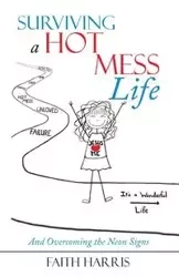 Surviving a Hot Mess Life - Harris Faith