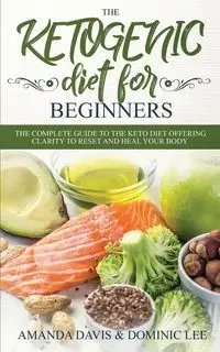 The Ketogenic Diet for Beginners - Davis Amanda