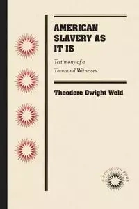 American Slavery As It Is - Theodore Dwight Weld