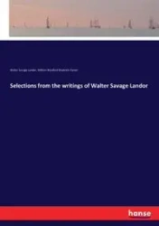 Selections from the writings of Walter Savage Landor - Walter Landor Savage