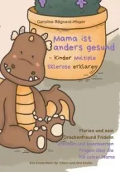 Mama ist anders gesund - Kinder Multiple Sklerose erklären - Caroline Régnard-Mayer
