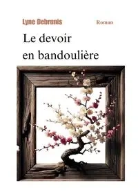 Le devoir en bandoulière - Debrunis Lyne