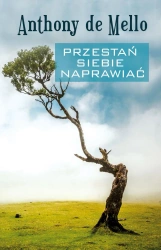 Przestań siebie naprawiać /OT/ - Anthony de Mello