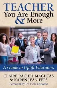 TEACHER You Are Enough and More - Claire Rachel Maghtas