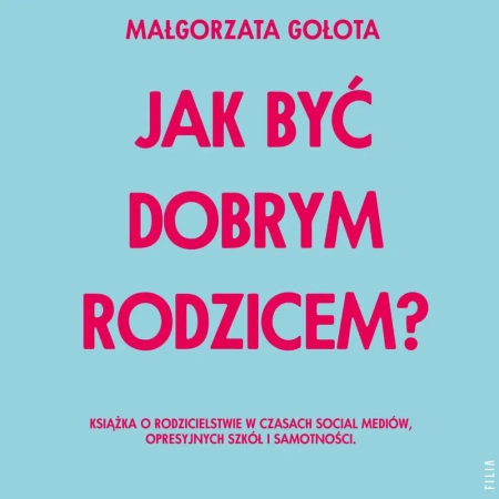 audiobook Jak być dobrym rodzicem? - Małgorzata Gołota