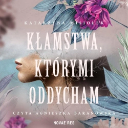 audiobook Kłamstwa, którymi oddycham - Katarzyna Misiołek