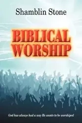 Biblical Worship - Stone Shamblin