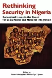 Rethinking Security in Nigeria. Conceptual Issues in the Quest for Social Order and National Integration