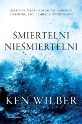 Śmiertelni nieśmiertelni w.2021 - Ken Wilber