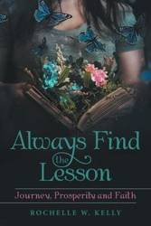 Always Find the Lesson - W. Kelly Rochelle
