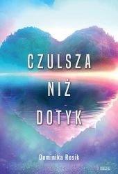 Czulsza niż dotyk - Dominika Rosik