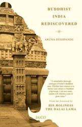 Buddhist India Rediscovered - Deshpande Aruna