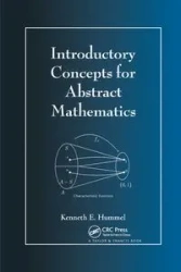 Introductory Concepts for Abstract Mathematics - Kenneth E. Hummel