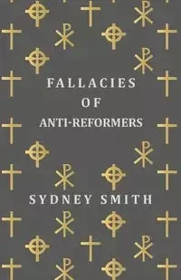Fallacies of Anti-Reformers - Sydney Smith