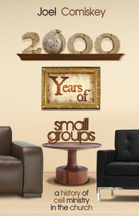 2000 Years of Small Groups - Joel Comiskey