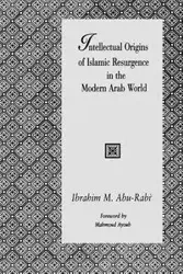 Intellectual Origins of Islamic Resurgence in the Modern Arab World - Abu-Rabi' Ibrahim M.