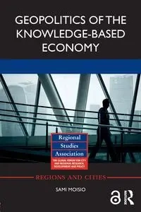 Geopolitics of the Knowledge-Based Economy - Moisio Sami