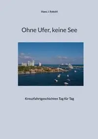 Ohne Ufer, keine See - Hans J. Rokohl
