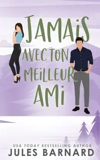 Jamais avec ton meilleur ami - Jules Barnard