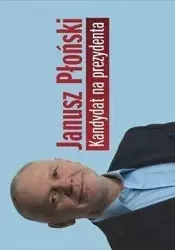Kandydat na prezydenta - Janusz Płoński