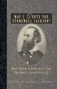 May I Quote You, Stonewall Jackson? - Bedwell Randall J.