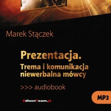 Prezentacja. Trema i komunikacja niewerbalna mówcy MP3 - MAREK STĄCZEK