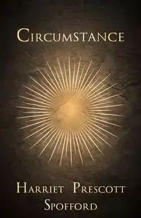 Circumstance - Harriet Spofford