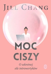 Moc ciszy. O sekretnej sile introwertyków - Jill Chang, Dorota Dziewońska