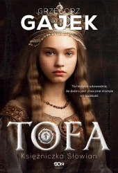 Tofa. Księżniczka Słowian - Grzegorz Gajek