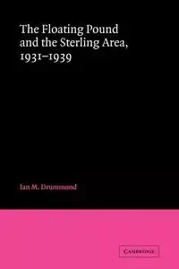 The Floating Pound and the Sterling Area - Drummond Ian M.