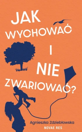 eBook Jak wychować i nie zwariować? - Agnieszka Zdziebłowska epub mobi