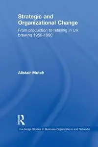 Strategic and Organizational Change - Mutch Alistair