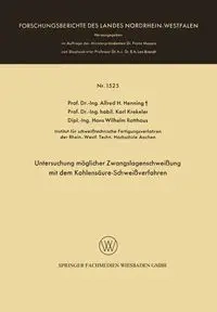 Untersuchung Moglicher Zwangslagenschweissung Mit Dem Kohlensaure-Schweissverfahren - Alfred Henning Hermann