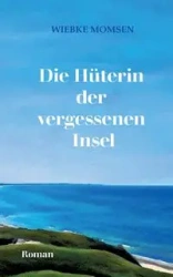 Die Hüterin der vergessenen Insel - Momsen Wiebke