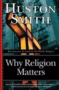 Why Religion Matters - Smith Huston