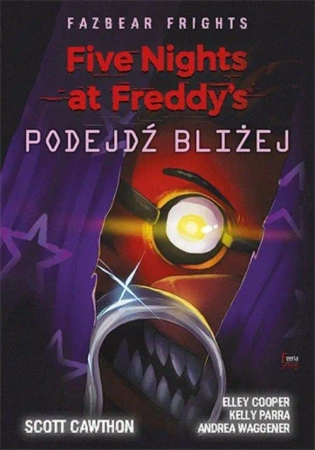 Five Nights at Freddy's: Podejdź bliżej - Scott Cawthon