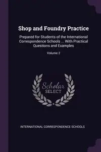 Shop and Foundry Practice - International Correspondence Schools
