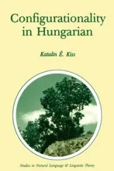 Configurationality in Hungarian - Kiss Katalin E.