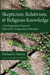 Skepticism, Relativism, and Religious Knowledge - Harvey Michael G.