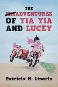 The Misadventures of Yia Yia and Lucey - Patricia M. Linaris