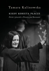 Kiedy kobieta płacze. Pieśni i piosenki z... - Tamara Kalinowska