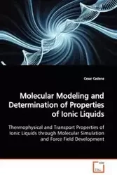 Molecular Modeling and Determination of Properties of Ionic Liquids - Cesar Cadena