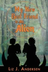 My New Best Friend Is an Alien - Liz J. Andersen