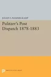 Pulitzer's Post Dipatch - Julian S. Rammelkamp