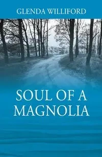 Soul of a Magnolia - Glenda Williford