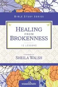 Healing from Brokenness - Faith Women of