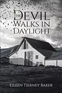 The Devil Walks in Daylight - Eileen Baker Tierney